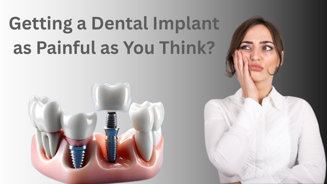 Is Getting a Dental Implant Painful